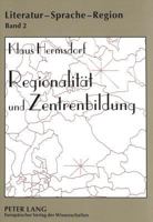 Regionalitaet Und Zentrenbildung: Kulturgeographische Untersuchungen Zur Deutschen Literatur 1870-1945. Mit Einem Statistischen Anhang Von Rita Klis 3631326874 Book Cover