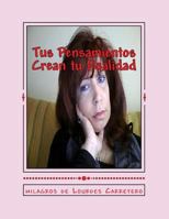 Tus Pensamientos Crean Tu Realidad: La Ley de La Atraccion 1495358631 Book Cover