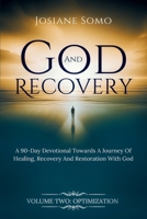 God and Recovery: A 90-Day devotional Towards A Journey Of Healing, Recovery, And Restoration with God Volume 2 B0G7LQKKF6 Book Cover