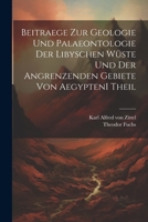 Beitraege zur Geologie und Palaeontologie der Libyschen Wüste und der Angrenzenden Gebiete von Aegypten I theil (German Edition) 1022572199 Book Cover