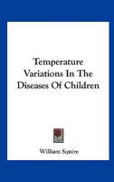 Temperature-Variations in the Diseases of Children 143251203X Book Cover