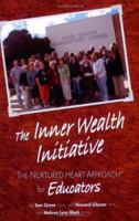 The Inner Wealth Initiative: The Nurtured Heart Approach for Educators 0967050774 Book Cover