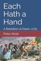 Each Hath a Hand: A Rebellion at Dawn, 1775 B0DNNS2G59 Book Cover