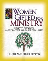 Women Gifted For Ministry: How To Discover And Practice Your Spiritual Gifts 0785245995 Book Cover