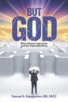 But God: When Heaven Intervenes and the Impossible Bows 1952915139 Book Cover