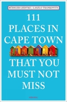 111 Places in Cape Town That You Must Not Miss 3954516101 Book Cover