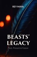 Beasts' Legacy: Past, Present and Future B0FLC6DBKL Book Cover