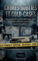 Crimes oubliés et cold-cases: Chroniques criminelles des plus grandes affaires sensibles non élucidées (French Edition) 2322869112 Book Cover
