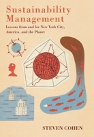 Sustainability Management: Lessons from and for New York City, America, and the Planet 0231152590 Book Cover