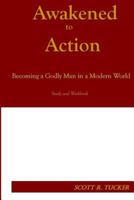 Awakened to Action: Becoming a Godly Man in a Modern World 0975393650 Book Cover