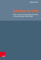 Salvation by Faith : Faith, Covenant and the Order of Salvation in Thomas Goodwin (1600-1680) 3525564619 Book Cover