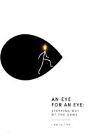 Eye for an Eye : Stepping Out of the Game 1968920560 Book Cover