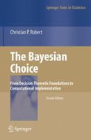 The Bayesian Choice: From Decision-Theoretic Foundations to Computational Implementation (Springer Texts in Statistics) 0387715983 Book Cover