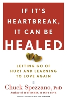 If It's Heartbreak, It Can Be Healed: Letting Go of Hurt and Learning to Love Again 1600940129 Book Cover
