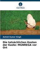 Die tatsächlichen Kosten der Kaste: MGNREGA vor Ort (German Edition) 6208750121 Book Cover