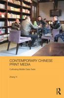 Contemporary Chinese Print Media: Cultivating Middle Class Taste 0415559693 Book Cover