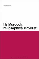 Iris Murdoch: Philosophical Novelist 1441110224 Book Cover