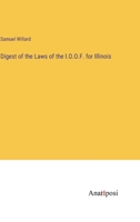 Digest of the Laws of the I.O.O.F. for Illinois 3382198274 Book Cover