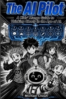 The AI Pilot: A Kids' Manga Guide to Thinking Clearly in the Age of AI. B0H6W9JBK6 Book Cover