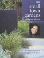 Small Town Gardens: The Essential Guide to Gardening in Small Spaces 056353785X Book Cover