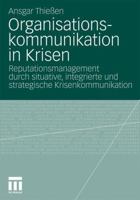 Organisationskommunikation in Krisen: Reputationsmanagement Durch Situative, Integrierte Und Strategische Krisenkommunikation 3531182390 Book Cover