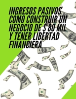 Reddito passivo come costruire affari da $ 80.000 ed essere libertà finanziaria B08JF5K6ZW Book Cover