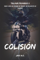 COLISIÓN: Libro 2 (Serie Prohibido) (Spanish Edition) B0FLTKMVWC Book Cover