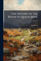 History Of The Reign Of Queen Anne, Digested Into Annals, Volume 9 1143950852 Book Cover