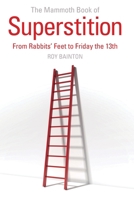 The Mammoth Book of Superstition: From Rabbits' Feet to Friday the 13th (Mammoth Books) 1472137485 Book Cover