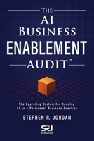 The AI Business Enablement Audit: The Operating System for Running AI as a Permanent Business Function (The Operating Discipline for AI Library) B0H5LB5K87 Book Cover