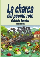 La charca del puente roto (Spanish Edition) B0F89F8DR4 Book Cover