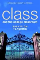 Class and the College Classroom: Essays on Teaching 1623564778 Book Cover