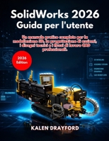 SolidWorks 2026 Guida per l'utente (Italian Edition) B0GWPTQYYD Book Cover