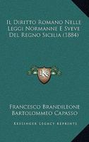 Il Diritto Romano Nelle Leggi Normanne E Sveve Del Regno Sicilia (1884) 1148301127 Book Cover