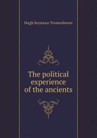 The Political Experience of the Ancients, in Its Bearing Upon Modern Times 143728857X Book Cover