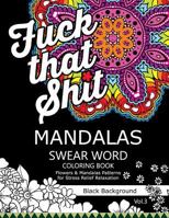 Mandalas Swear Word Coloring Book Black Background Vol.3: Stress Relief Relaxation Flowers Patterns 1540436578 Book Cover