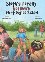 Sloth's Totally Not Weird First Day of School (Sloth Stories) B0FQZ7J1LK Book Cover