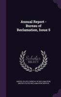Annual Report - Bureau of Reclamation, Issue 5 1148853154 Book Cover
