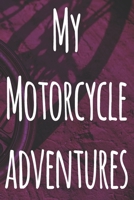 My Motorcycle Adventures: The perfect way to record your motorcyle trips! Ideal gift for anyone who loves to ride! 1693041308 Book Cover