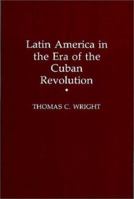 Latin America in the Era of the Cuban Revolution: Revised Edition 0275967069 Book Cover