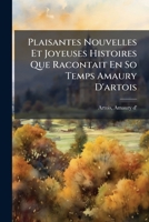 Plaisantes Nouvelles Et Joyeuses Histoires Que Racontait En So Temps Amaury D'artois 1246960559 Book Cover