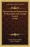 Epitome Rerum Romanarum Ex Recensione Joh. Georgii Graevii 1248252780 Book Cover