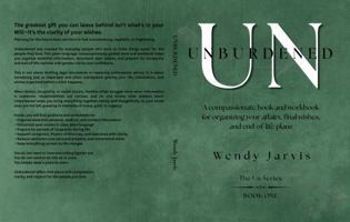 UNBURDENED: A compassionate book and workbook for organizing your affairs, final wishes, and end-of-life plans B0H1M3Y9PF Book Cover