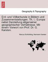 Erd- und Völkerkunde in Bildern und Zusammentstellungen. Th. I.: Europa nebst Darstellung allgemeiner geographischer Verhältnisse. Mit einem Vorwort von Prof. Dr. G. Karsten. 1241347670 Book Cover