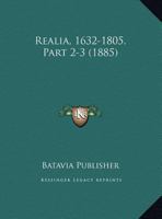 Realia, 1632-1805, Part 2-3 (1885) 116772948X Book Cover
