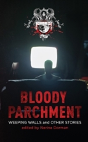 Bloody Parchment: Weeping Walls and Other Stories B0CPY9TLRN Book Cover