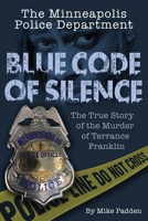 The Minneapolis Police Department: Blue Code of Silence: The True Story of the Terrance Franklin Murder B08KPWWS7V Book Cover