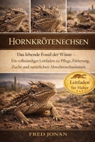 HORNKRÖTENECHSEN: Das lebende Fossil der Wüste – Ein vollständiger Leitfaden zu Pflege, Fütterung, Zucht und natürlichen Abwehrmechanismen (German Edition) B0GNSRFF7S Book Cover