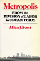 Metropolis: From the Division of Labor to Urban Form 0520060784 Book Cover