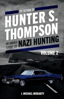 The Return of Hunter S. Thompson: An Untold Story of Nazi Hunting, Volume 2 1098373952 Book Cover